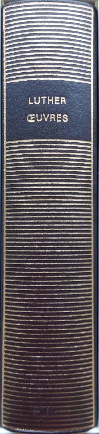 Volume 455 de Martin Luther dans la biblothèque de la Pléiade.