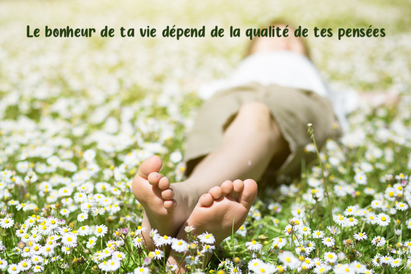 Le bonheurde ta vie depend pensees