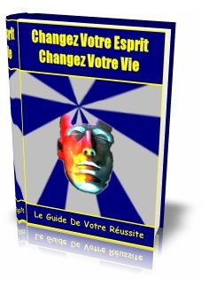 Changer votre esprit changer votre vie