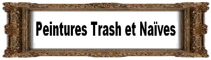 Peintures trash et naives