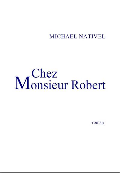 Chez monsieur robert couverture du livre de michael nativel