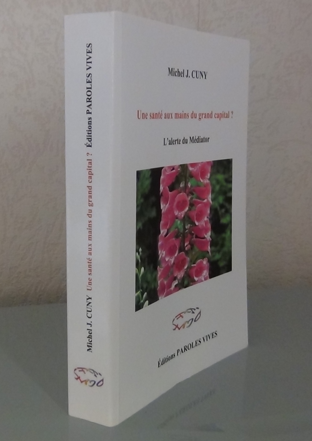 16 Une sante aux mains du grand capital L alerte du mediator Editions Paroles Vives 2011 476 pages