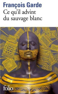 Ce quil advint du sauvage blanc francois garde