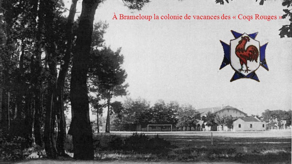 A Brameloup la colonie de vacances des Coqs Rouges 