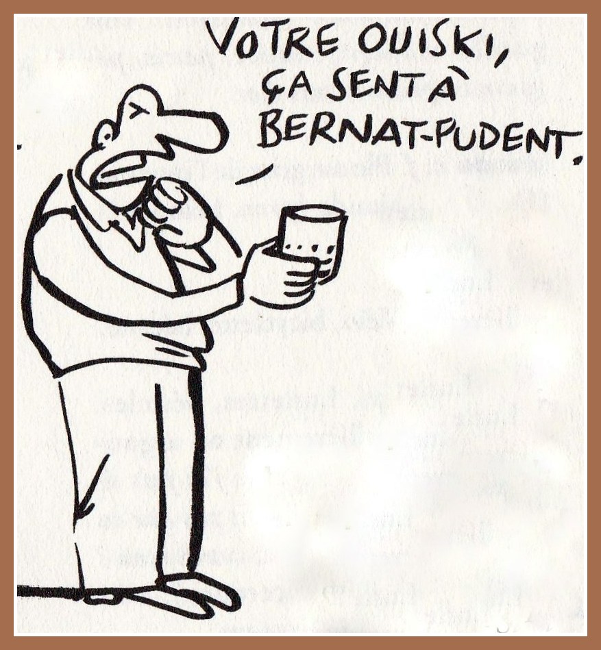 Aussi : Ce ouiski il trouve à bernat-pudent !
