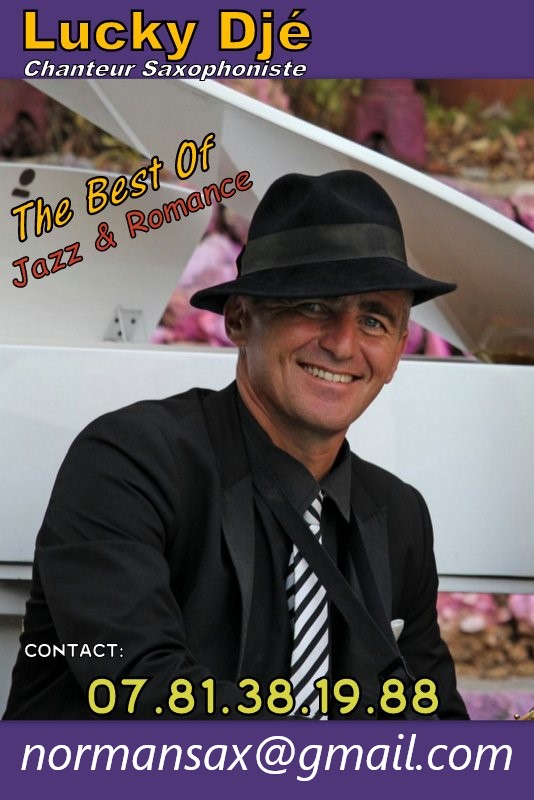 Chanteur Saxophoniste, Chanteuse, Musiciens, Musiciennes, Jazz, Swing, Crooneuse, Crooner, The Best Of Jazz and Romance, Animation Musicale, Piano Bar, Restaurants, Hôtels, Centres de Vacances, campings, Clubs de Vacances, Soirées Jazz, Dîner Romantique, dans le Var 83, dans les Alpes Maritimes 06, dans les Alpes de haute Provence 04, dans les Bouches du Rhône 13, dans le Vaucluse 84, dans la Drôme 26, à, sur, vers, Monaco, Cannes, Nice, Vence, saint Paul de Vence, Grasse, Saint-Raphaêl, Saint-Tropez, Draguignan, Aups, le Verdon, Toulon, Marseille, Arles, Aix en Provence, Avignon, Manosque, Sisteron, Digne les Bains, Salon de Provence 