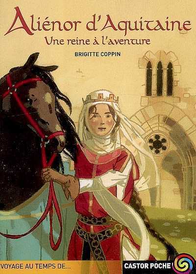 Alienor d aquitaine une reine a l aventure 3567012