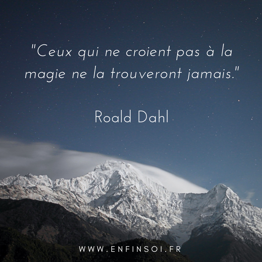  ceux qui ne croient pas a la magie ne la trouveront jamais 
