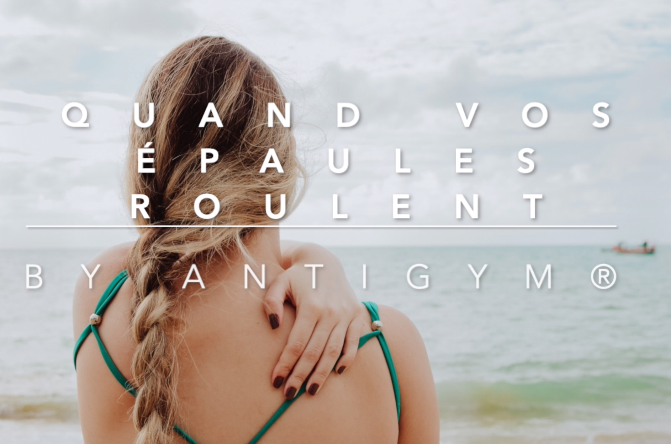 Quand vos épaules roulent by Antigym®