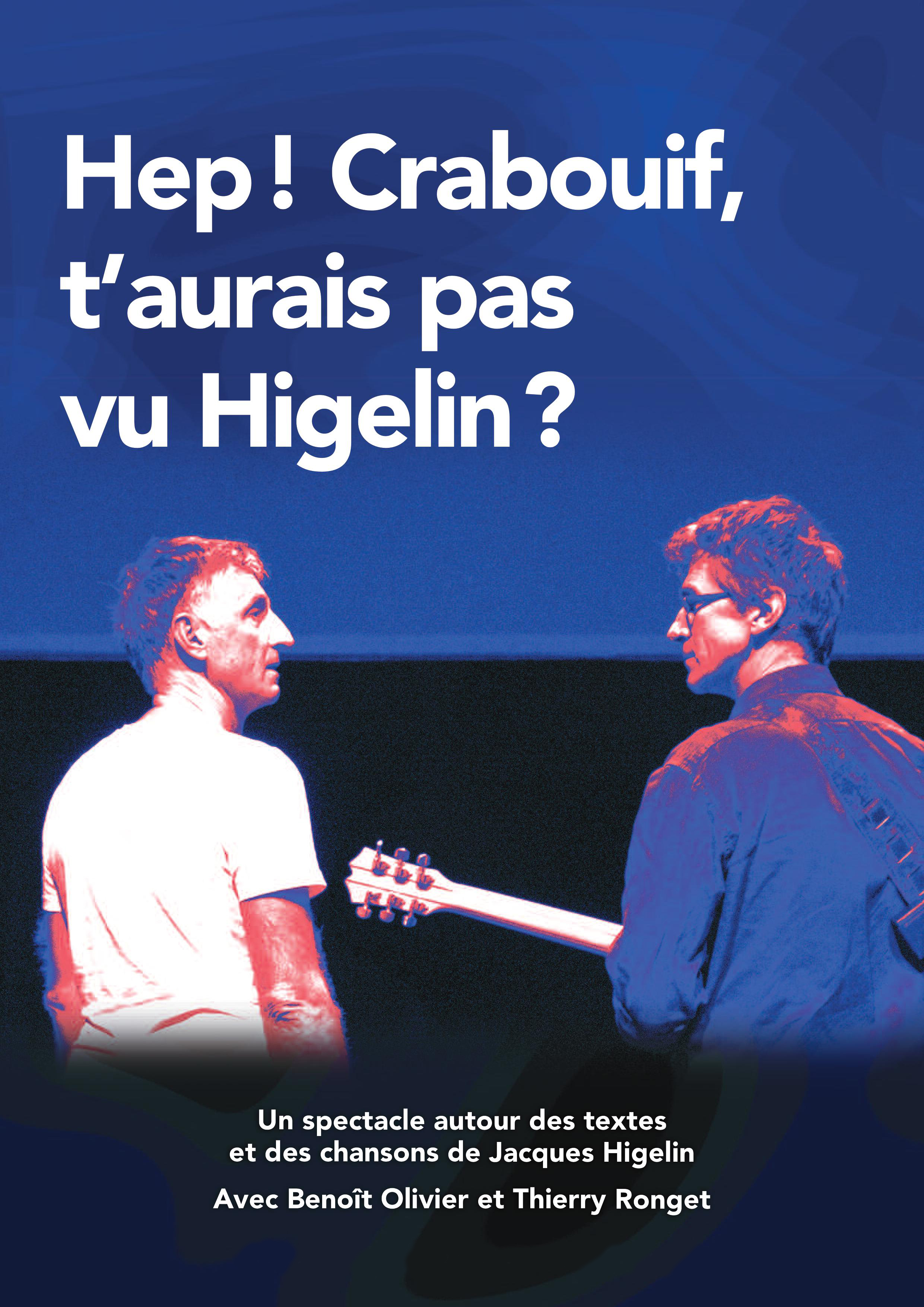 Affiche du spectacle Hep ! Crabouiif, t'aurais pas vu Higelin ?