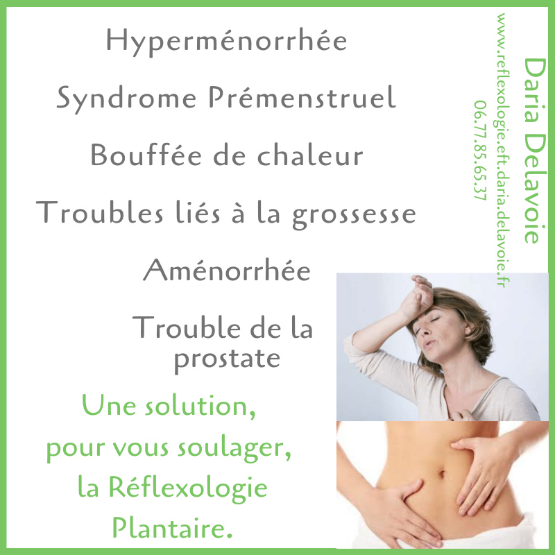 daria delavoie. reflexologue plantaire. ruy montceau. isere. france. ameliorer les symptomes par les méthodes naturelles
hyperménorrhée, syndrome premenstruel, bouffée de chaleur, aménorrhée, trouble de la prostate, troubles liés à la grossesse.