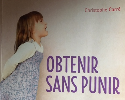 Obtenir sans punir : travailler à la qualité de la relation avec son enfant