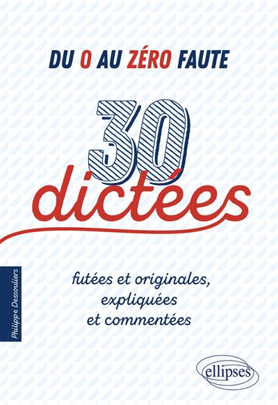 Du-0-au-zero-faute-30-dictees-futees-et-originales-expliquees-et-commentees
