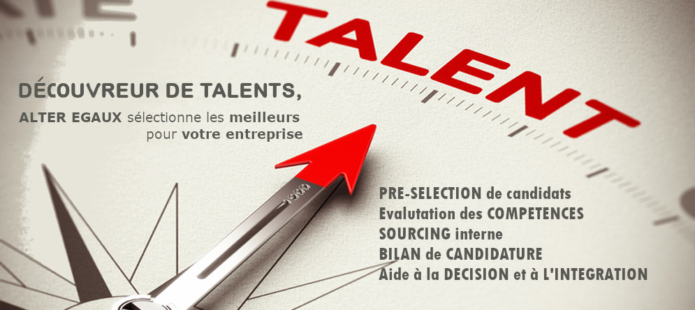 Chasseur de talents, ALTER EGAUX sélectionne les meilleurs candidats pour vous.
présélection de candidats, évaluation des compétences, sourcing interne, bilan de candidature, aide à la décision et à l'intégration
