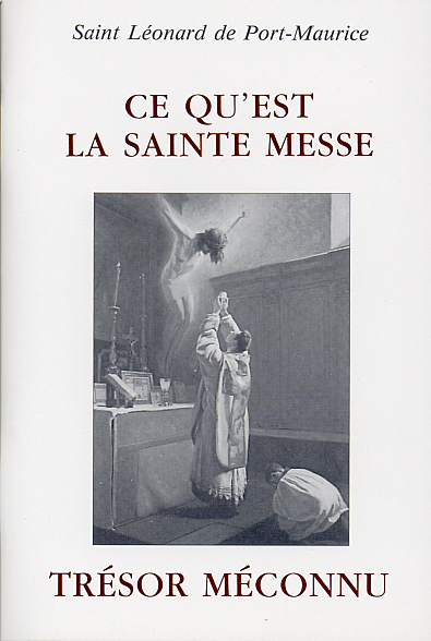Ce qu'est la sainte messe, trésor méconnu
Saint Léonard de Port Maurice