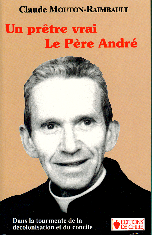 Biographie du père Michel André de la congrégation du Saint-Esprit. Un des pionniers de la défense de la Tradition Catholique.