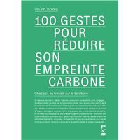 100 gestes pour reduire notre empreinte carbone chez soi au travail sur le territoire