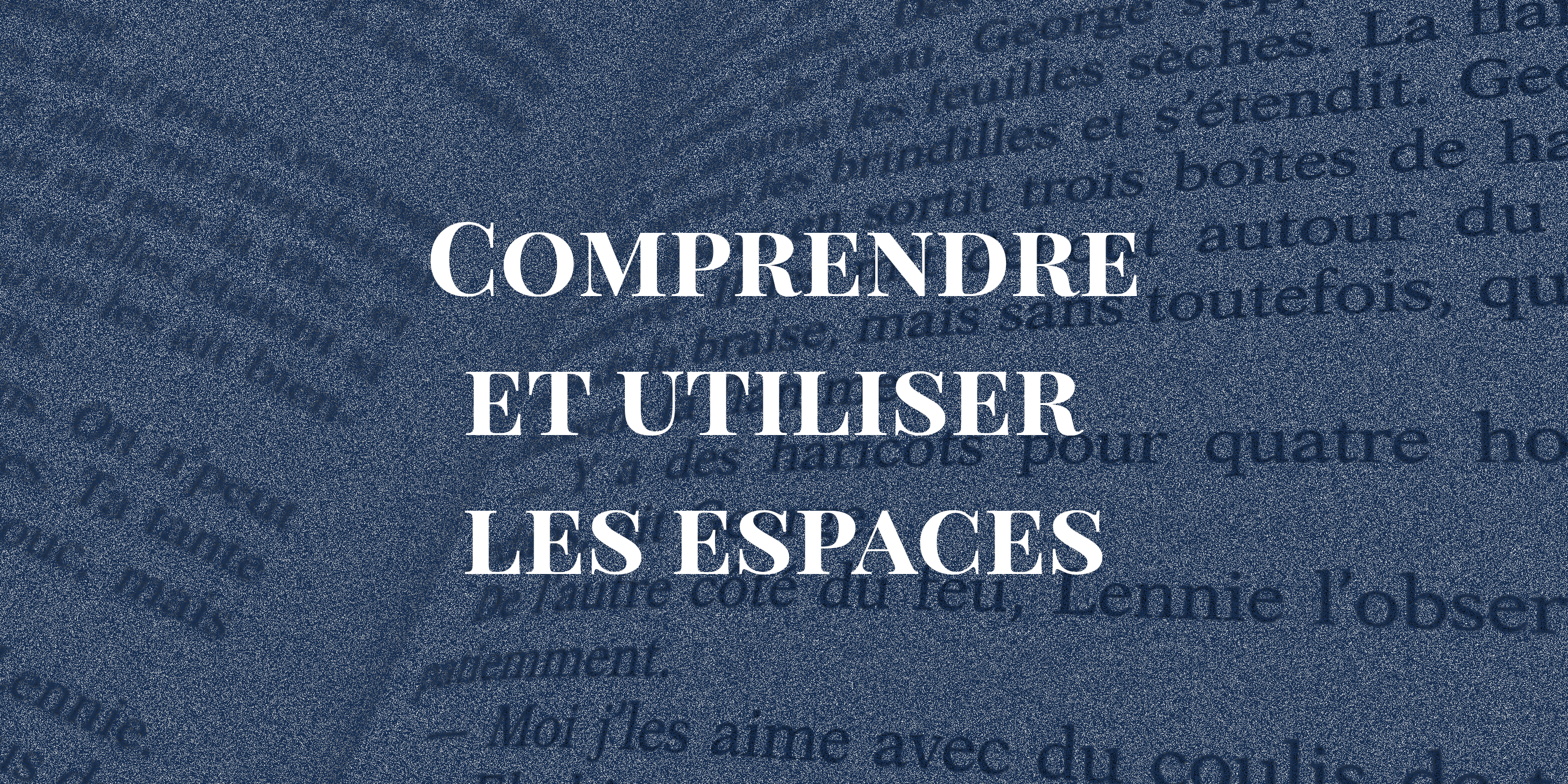 Comprendre et utiliser les espaces