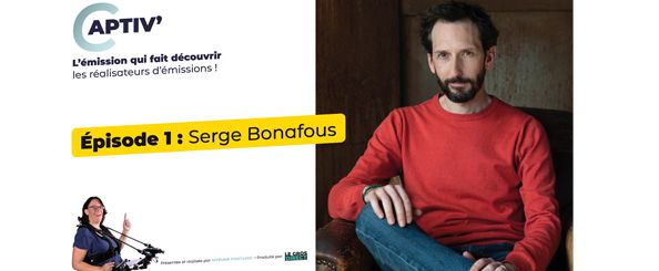 SERGE BONAFOUS EST INVITÉ À L’ÉMISSION CAPTIV’ !