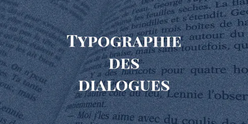 Comment écrire des dialogues (typographie) ?