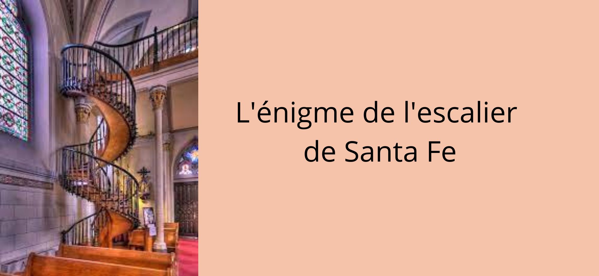 Le mystérieux escalier construit par saint Joseph au Nouveau-Mexique  