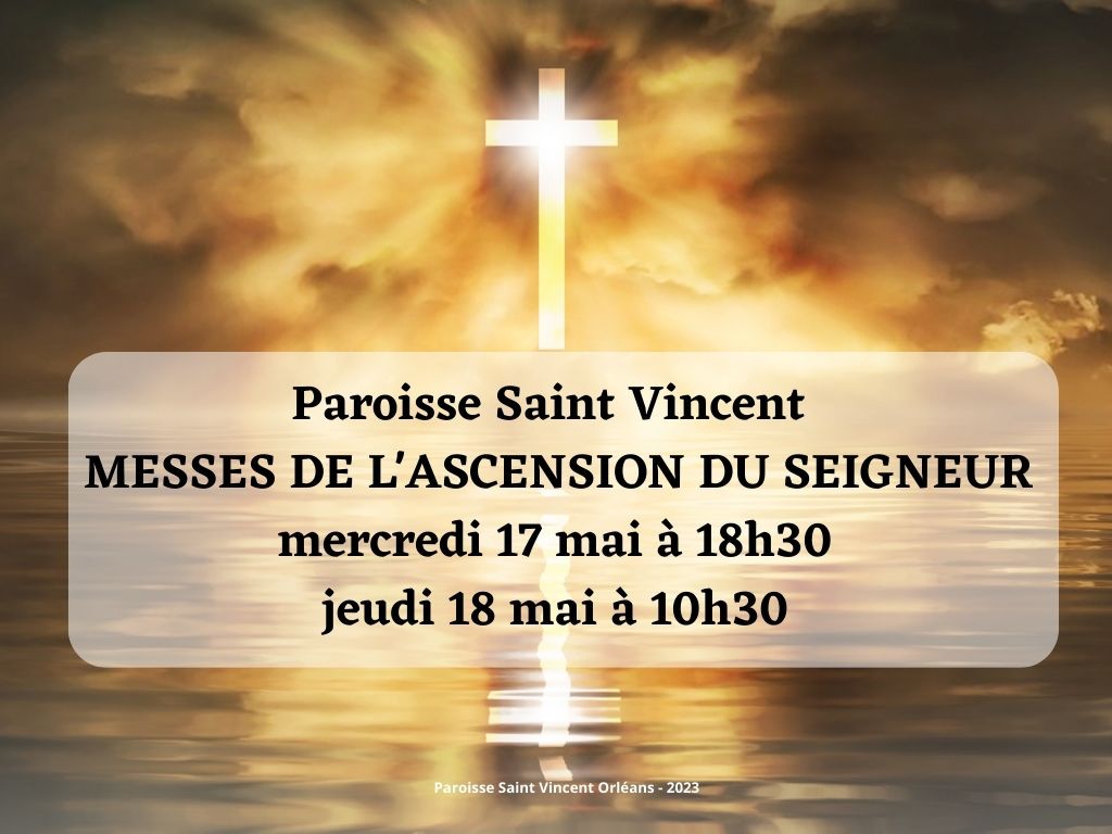 Messes de l ascension du seigneur mercredi 17 mai a 18h30 jeudi 18 mai a 10h30