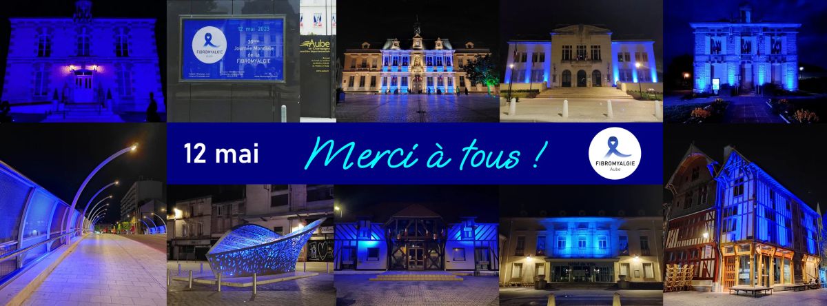 Association Fibromyalgie Aube. 12 mai 2023, 30ème Journée mondiale de la fibromyalgie. Reconnaissance, symbole, ruban bleu, actions de sensibilisation, information. Éclairage des hôtels de ville en bleu. Département Aube. 