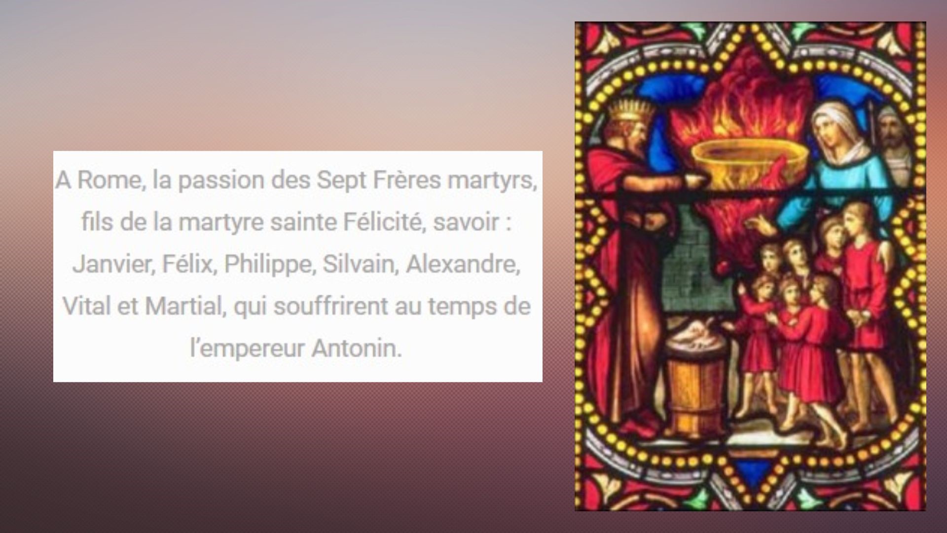 Le 10 juillet : Les sept Frères et saintes Rufine et Seconde, Martyrs 
