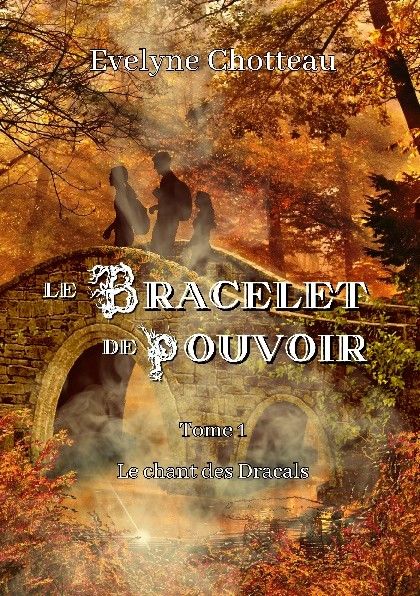 Couverture Le bracelet de pouvoir - tome 1 Le chant des dracals - Bookelis - Evelyne Chotteau