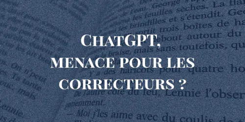 ChatGPT, une menace pour les correcteurs professionnels ?