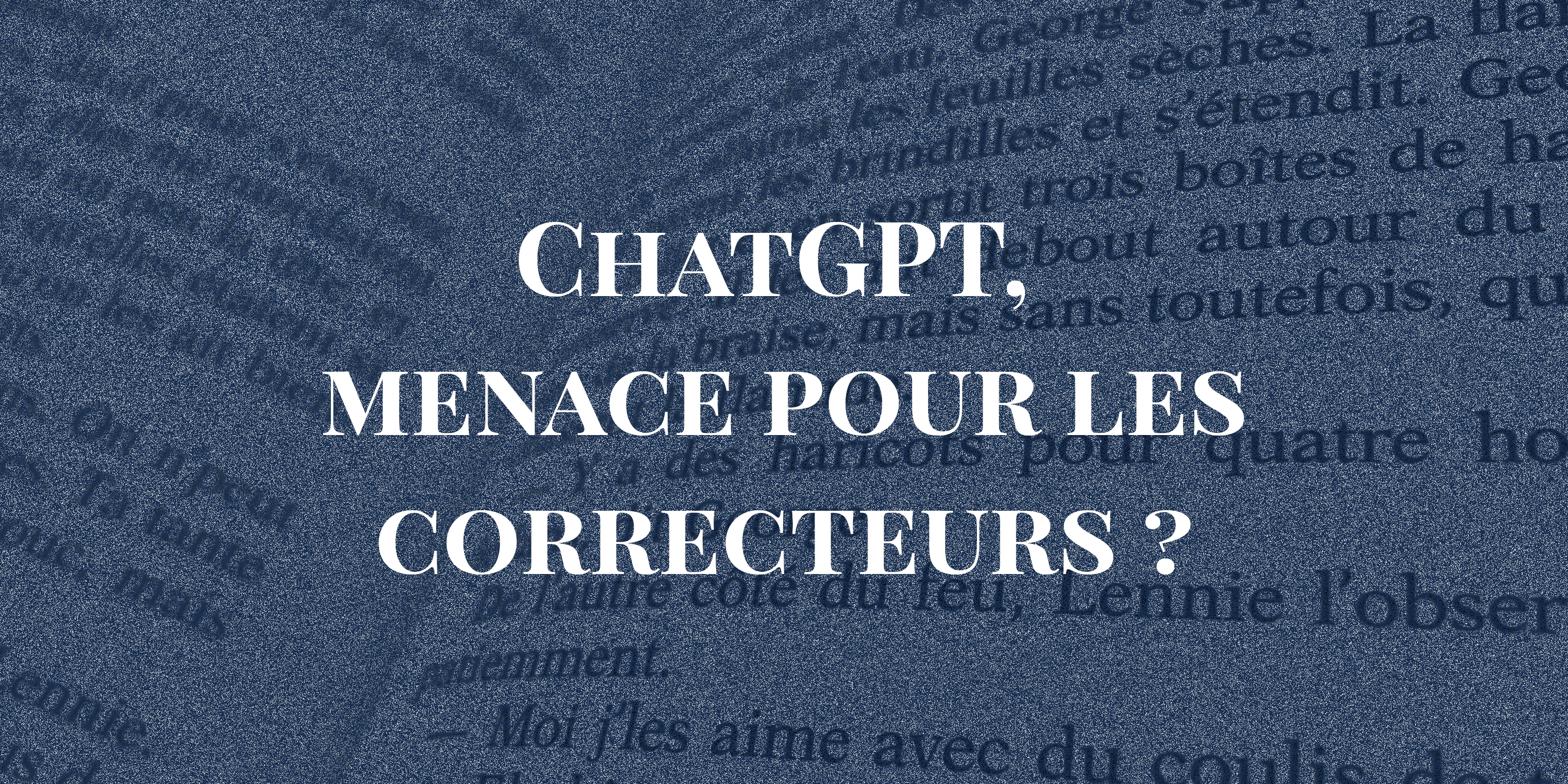 ChatGPT, une menace pour les correcteurs professionnels ?