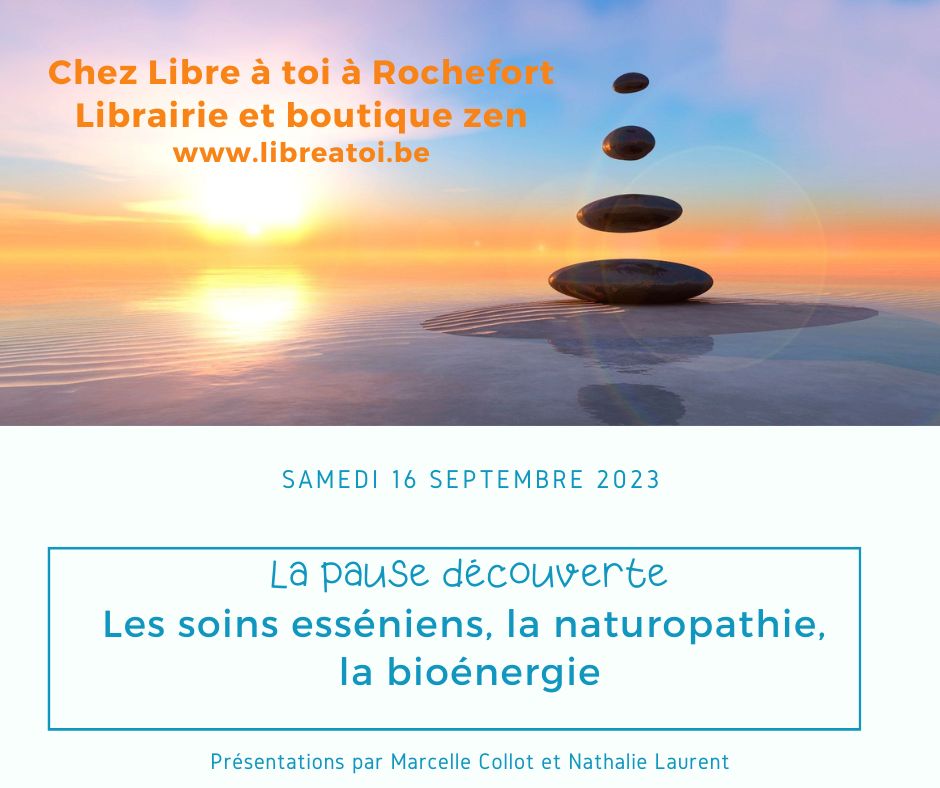 La pause découverte: les soins esséniens, la naturopathie, la bioénergie