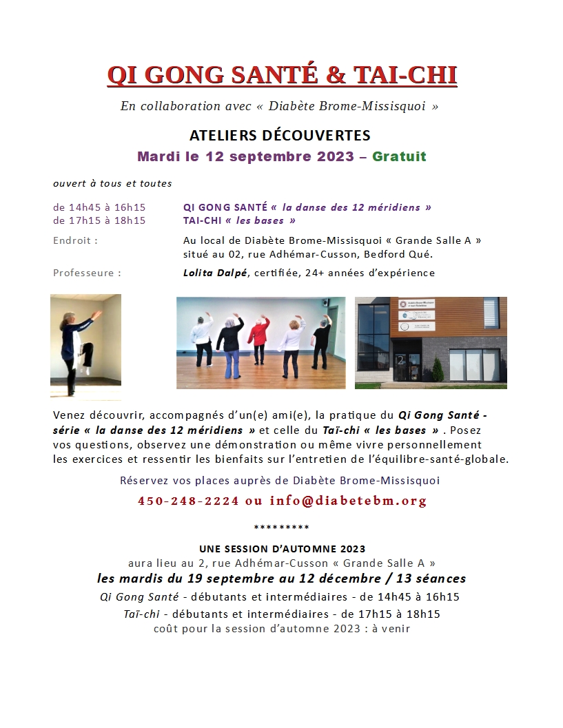 BEDFORD, Diabète Brome-Missisquoi, Cours de Qi Gong Santé "la danse des 12 méridiens" - nom d'origine Mawangdhui Daoyin SHU 
ET Tai-chi "les bass" style "YANG"

Professeure certifiée Duan 3 international et ayant plus de 24 années d'expérience dans les arts énergétiques

AUTOMNE 2023