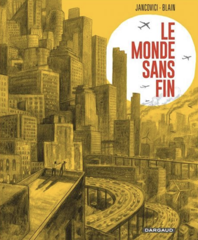 Couverture du livre Le monde sans fin de Jean-Marc Jancovici (Scénariste) et Christophe Blain (Illustrateur)
