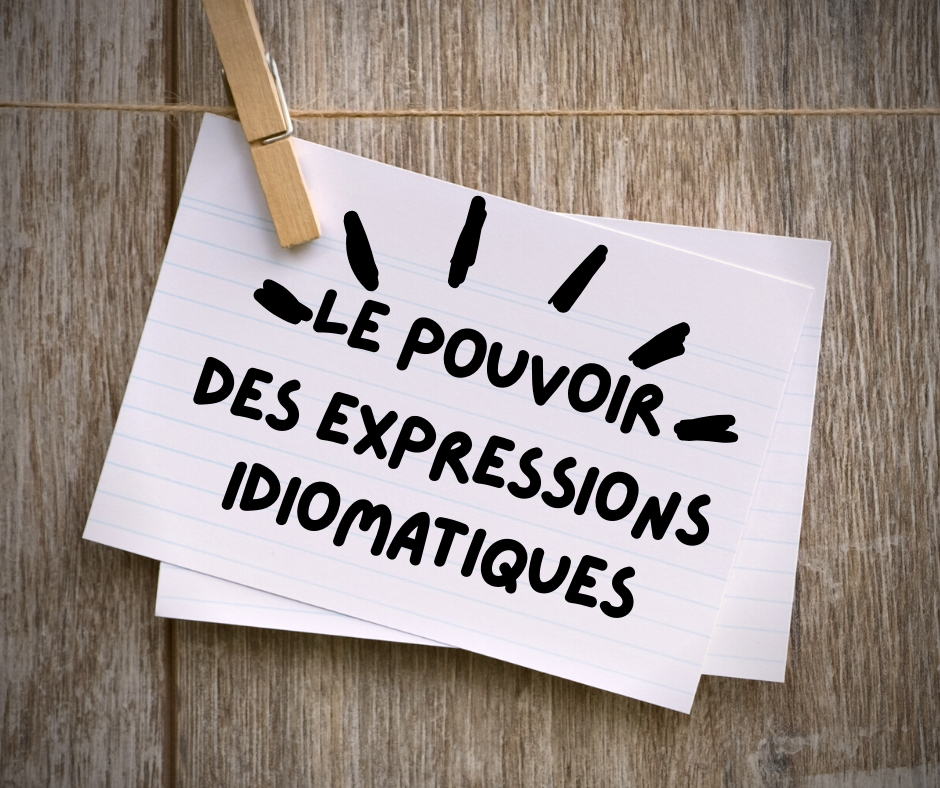 Le pouvoir des expressions idiomatiques