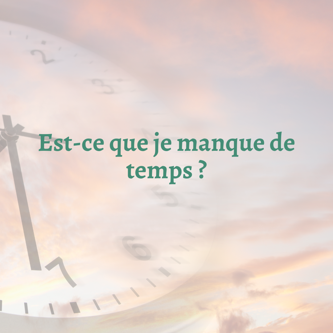 Est ce que je manque de temps ?