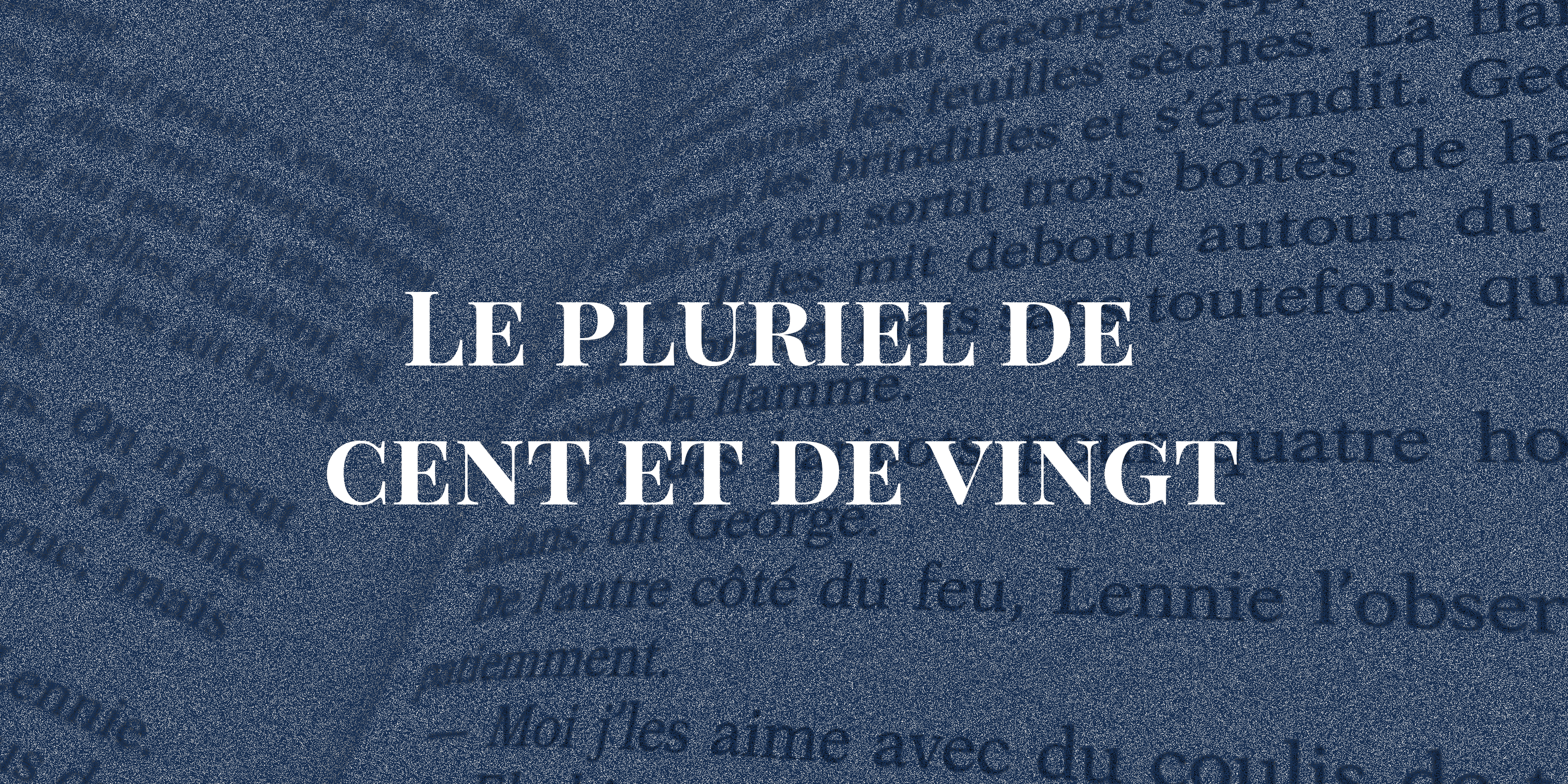 Le pluriel de cent et de vingt