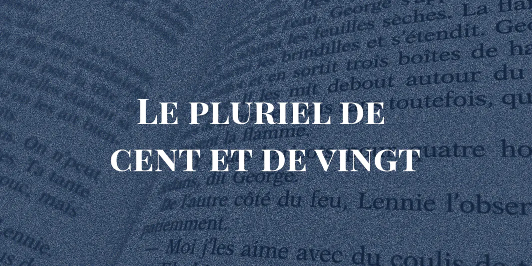 Le pluriel de cent et de vingt