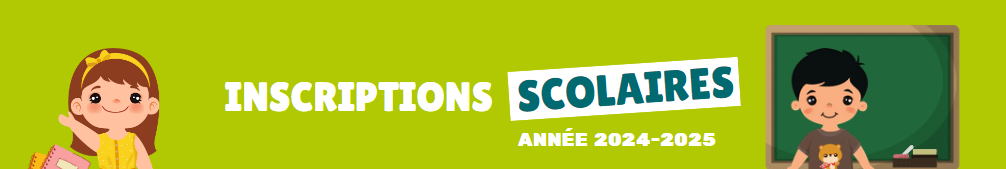 Inscriptions scolaires 2024-2025