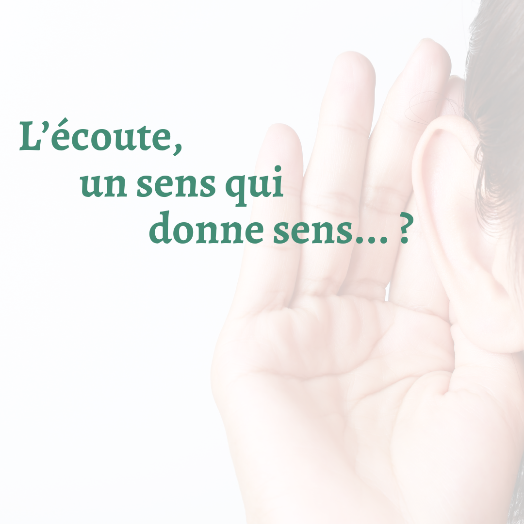 L’écoute, un sens qui donne sens... ?