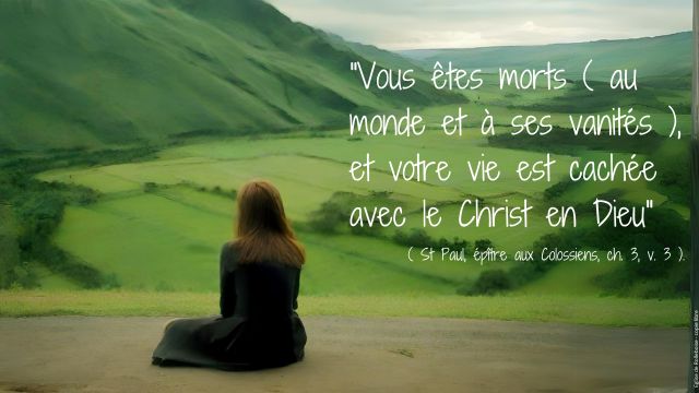 Vous etes morts au monde et a ses vanites et votre vie est cachee avec le christ en dieu epitre aux colossiens chapitre 3 verset 3 