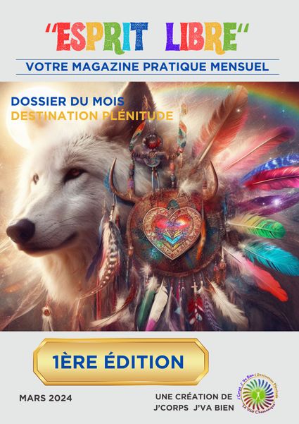 Magazine mensuel Esprit-Libre votre bien être intégral de J'Corps J'Va Bien. Destination Plénitude