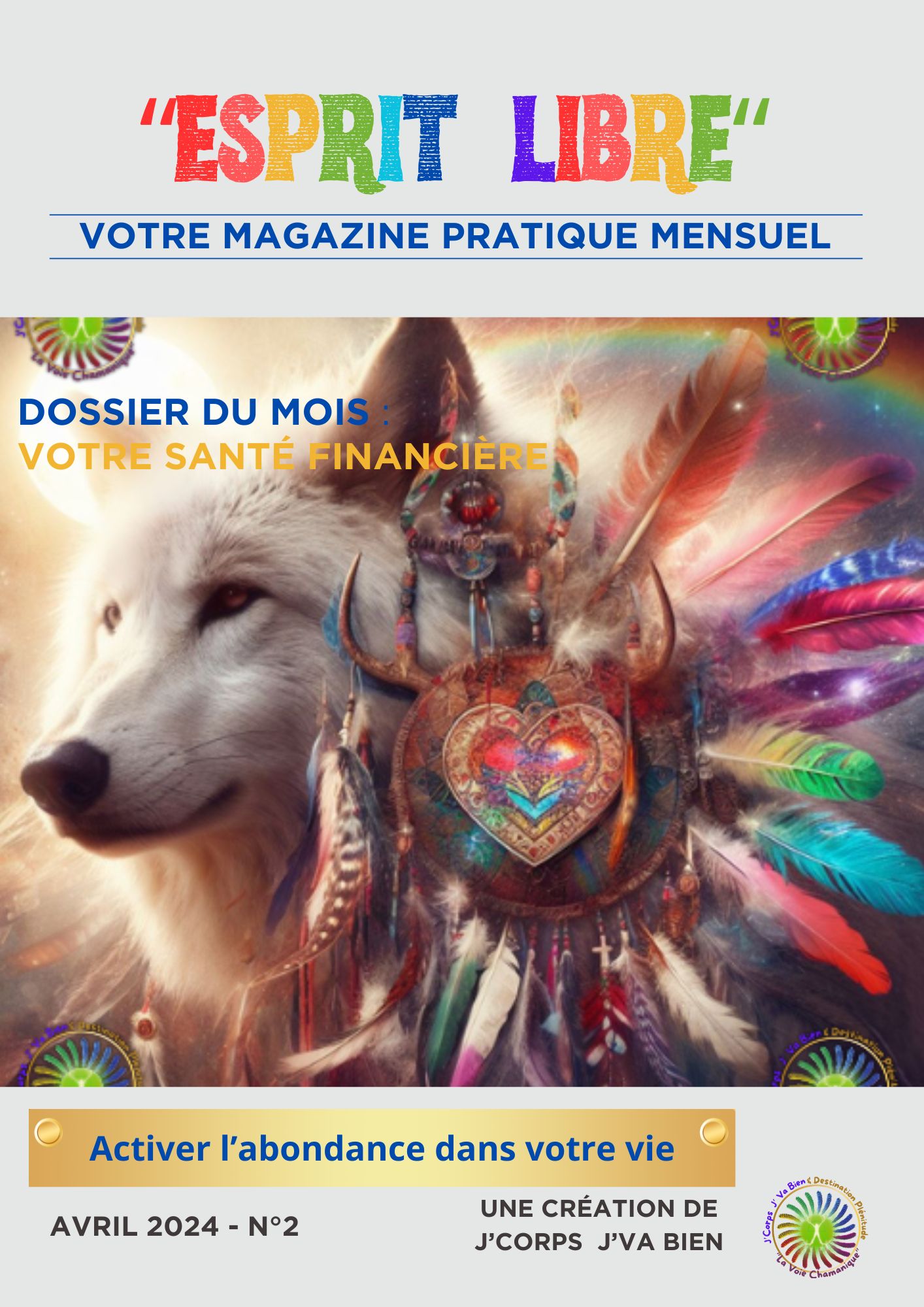 Magazine mensuel Esprit-Libre votre bien être intégral de J'Corps J'Va Bien. Activer l'abondance dans votre vie.