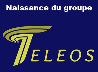 Le Groupe TELEOS voit le jour