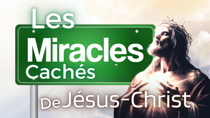 Les miracles de Jésus-Christ. Les miracles invisibles.