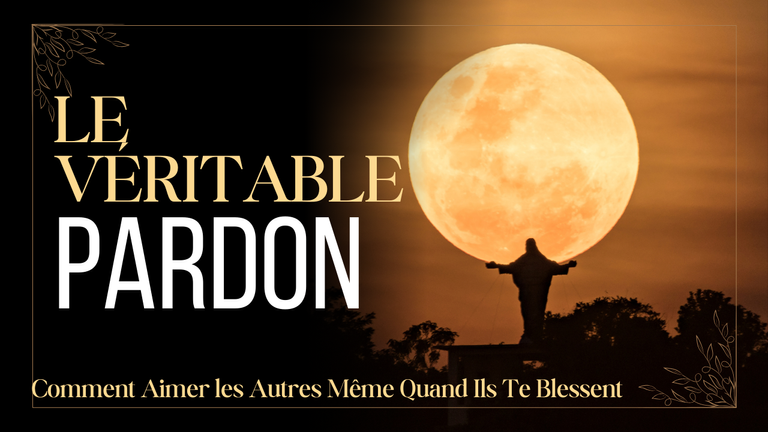 Lepardon. Comment pardonner. Le véritable pardon.