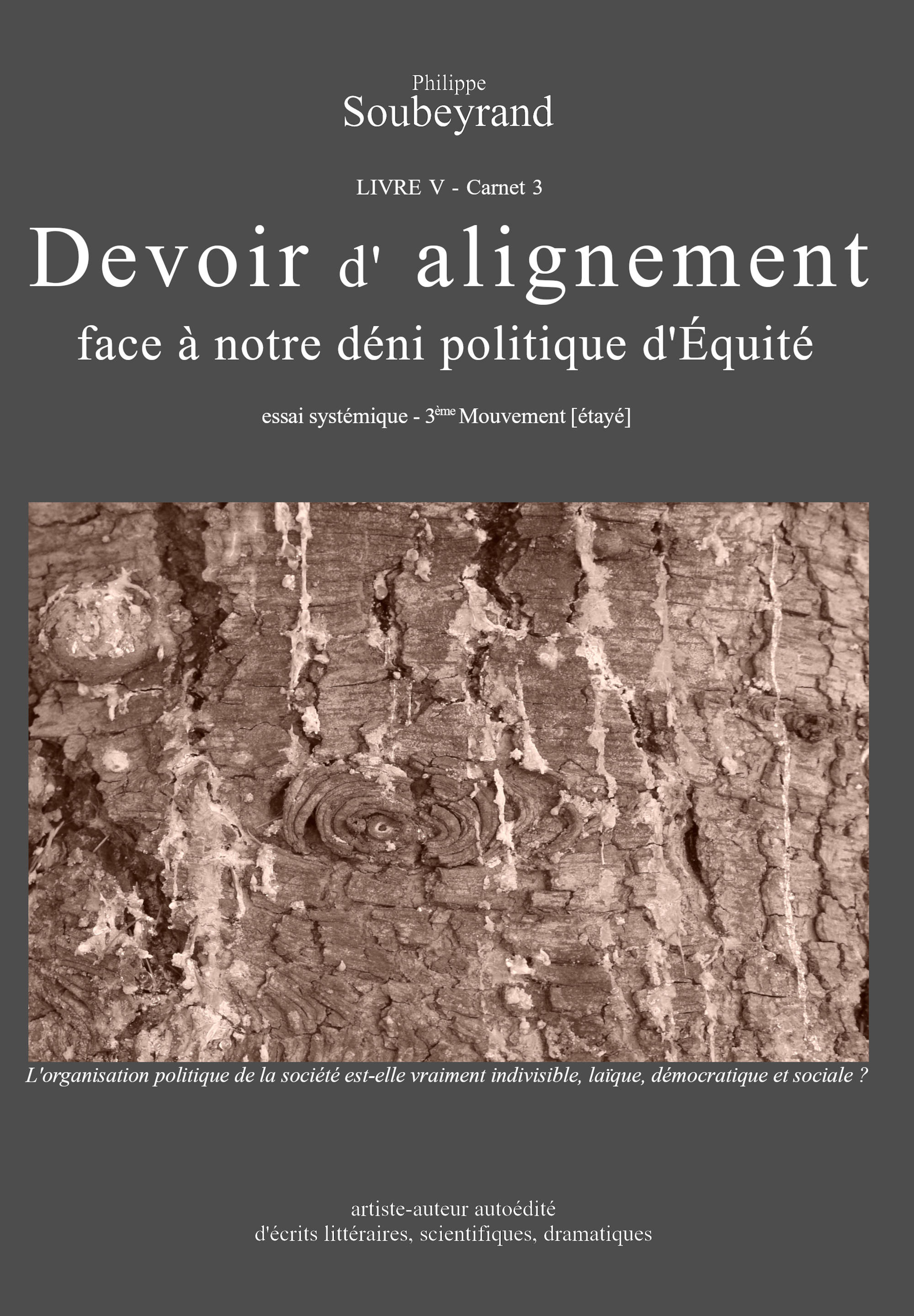 Philippe Soubeyrand - Couverture du LIVRE V - Carnet 3 - Devoir d' alignement : face à notre déni politique d'Équité - ISBN 978-2-9580404-4-4 - novembre 2024 - 114 p.