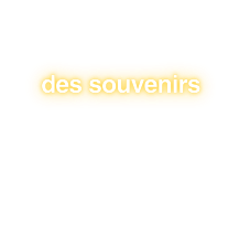 Offrir des souvenirs aussi uniques que nos aventures.