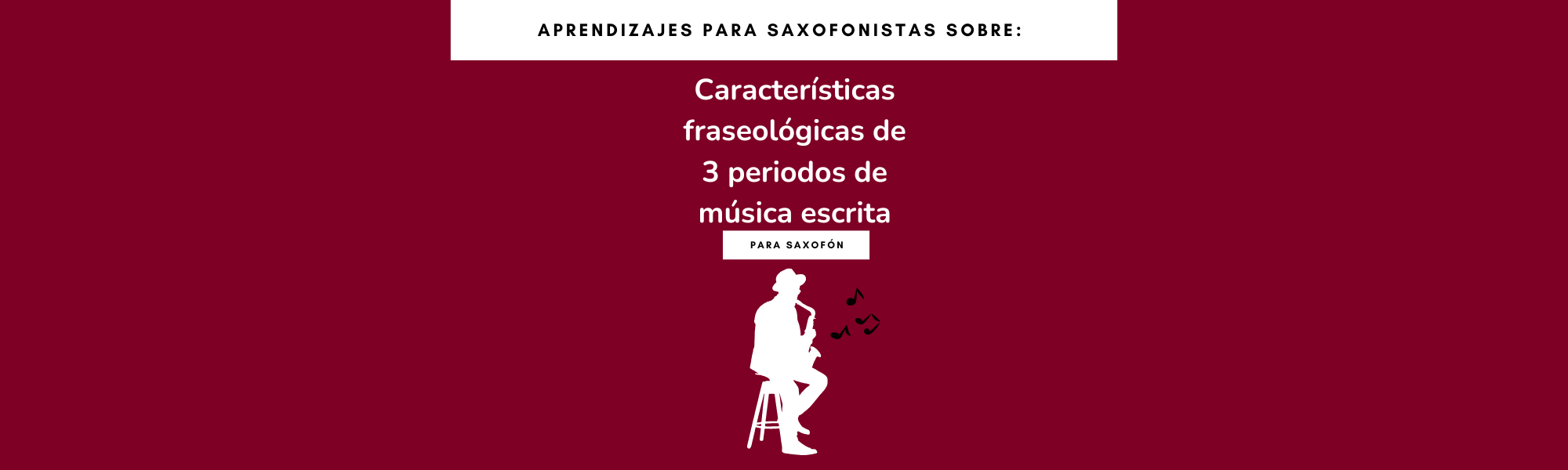 Características fraseológicas de 3 periodos de música escrita para saxofón