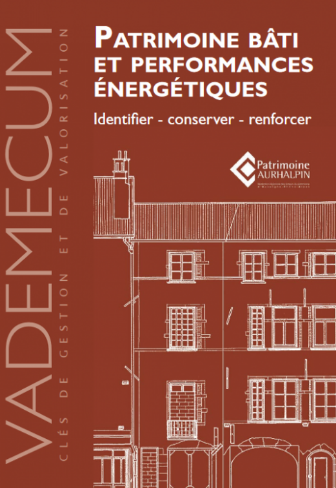 Vademecum - Patrimoine bâti et performances énergétiques : identifier, conserver, renforcer